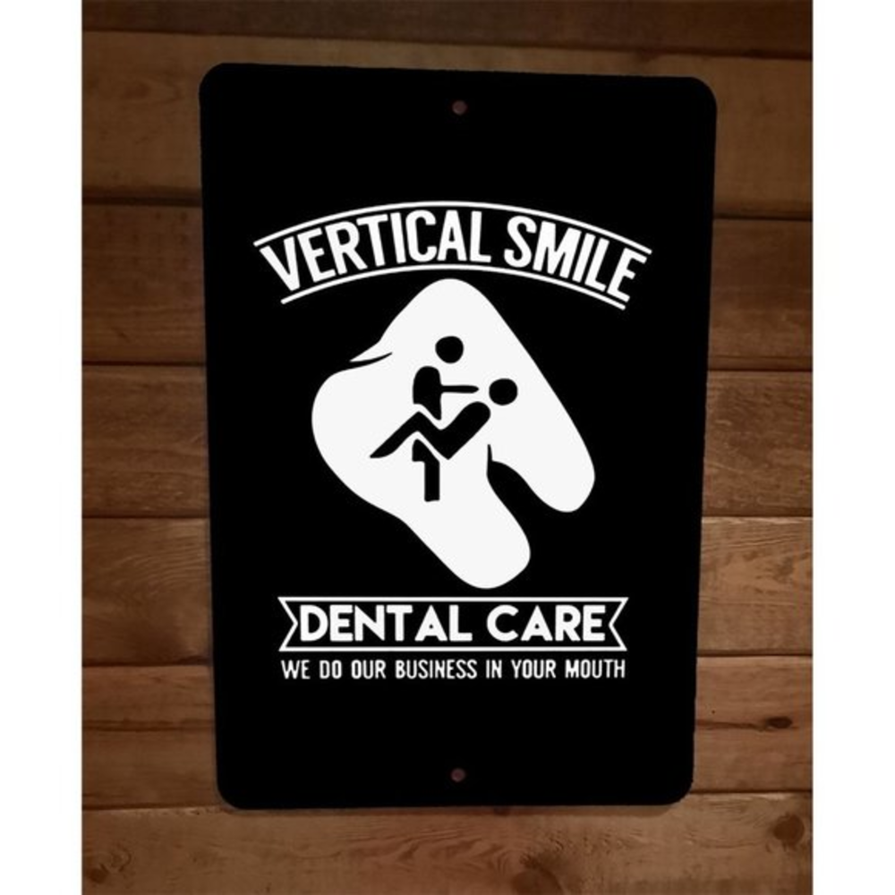Vertical Smile Dental Care We Do It in Your‎ Mouth 8x12 Metal Wall Sign
